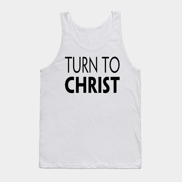 TURN TO CHRIST Tank Top by TextGraphicsUSA